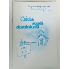CAIET DE SCOALA DUMINICALA , CLASA I - IV , BISERICA PENTICOSTALA , ANII &#039;2000