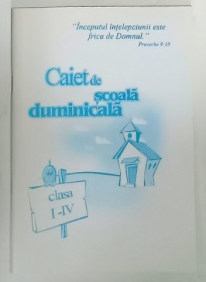 CAIET DE SCOALA DUMINICALA , CLASA I - IV , BISERICA PENTICOSTALA , ANII &amp;#039;2000 foto