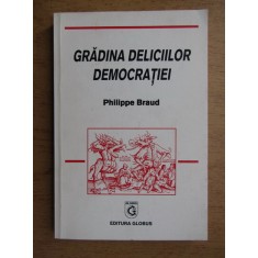 Philippe Braud - Gradina deliciilor democratiei