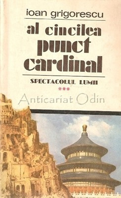 Al Cincilea Punct Cardinal Spectacolul Lumii - Ioan Grigorescu foto