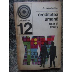 C Maximilian - Ereditatea umana . Tipar si eroare