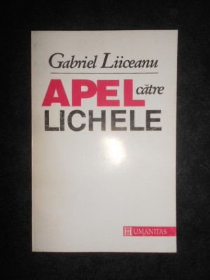 Gabriel Liiceanu - Apel catre lichele foto
