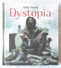 Gothic Dreams DYSTOPIA. Post-Apocalyptic Art, Fiction, Movies &amp; More - D. Golder. Carte in lb. engleza, noua