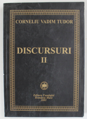 CORNELIU VADIM TUDOR , DISCURSURI , VOLUMUL II , 2001 foto