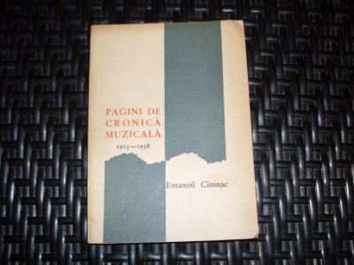 Pagini Cronica Muzicala 1915-1938 - Emanoil Ciomac ,552516 foto