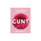 Cunt, 20th Anniversary Edition: A Declaration of Independence