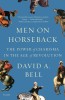 Men on Horseback: The Power of Charisma in the Age of Revolution