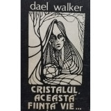 Dael Walker - Cristalul, acesta, fiinta vie... (editia 1991)