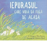 Iepurasul care voia sa fuga de acasa - Elena Morariu