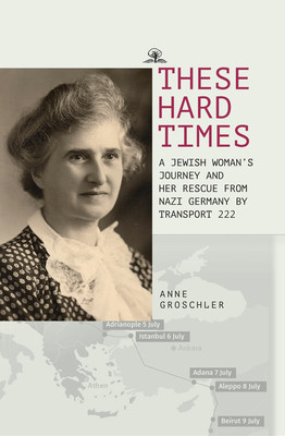 These Hard Times: A Jewish Woman&amp;#039;s Rescue from Nazi Germany by Transport 222 foto