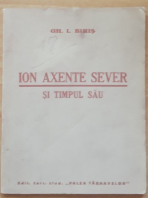 Ion Axinte Sever Si Timpul Sau - Gh. I. Biris foto