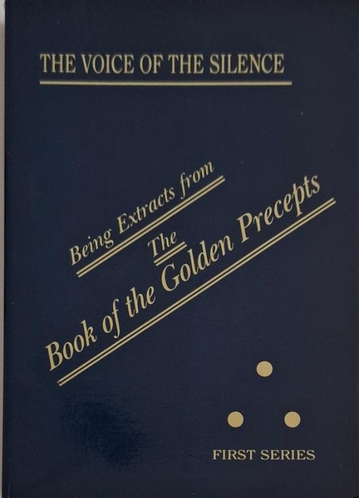 The Voice of the Silence. Being Extracts from The Book of the Golden Precepts