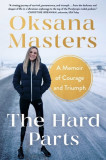 The Hard Parts: From Chernobyl to Paralympic Champion--My Story of Achieving the Extraordinary