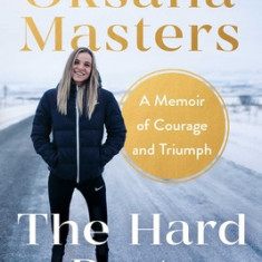 The Hard Parts: From Chernobyl to Paralympic Champion--My Story of Achieving the Extraordinary