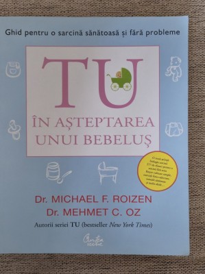 Michael F RoizenTu in asteptarea unui bebelus Ghid pentru o sarcina sanatoasa foto
