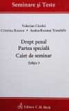 Valerian Cioclei - Drept penal - Partea speciala - Caiet de seminar, editia 3 (Editia: 2018)
