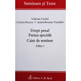 Valerian Cioclei - Drept penal - Partea speciala - Caiet de seminar, editia 3 (Editia: 2018)