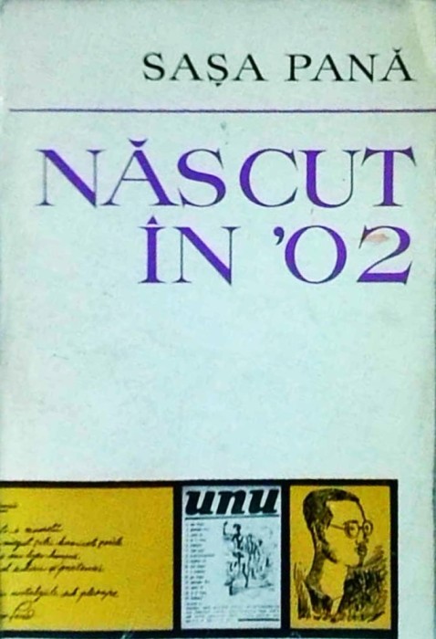 Sasa Pana - Nascut in '02. Memorii, file de jurnal, evocari