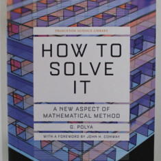 How to solve it : a new aspect of mathematical method / G. Polya