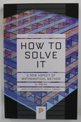 How to solve it : a new aspect of mathematical method / G. Polya foto