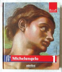 Viata si opera lui MICHELANGELO, Enrica Crispino, 2009. Colectia &quot;PICTORI DE GENIU&quot;. Carte noua
