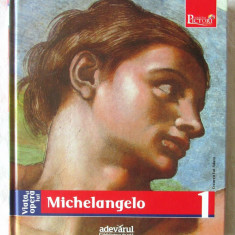 Viata si opera lui MICHELANGELO. Colectia "PICTORI DE GENIU"