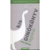 Kis din&oacute;k&ouml;nyv nagyoknak - David Norman