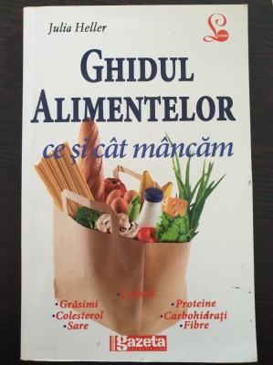 GHIDUL ALIMENTELOR CE SI CAT MANCAM - Julia Heller foto