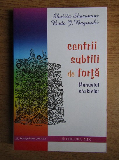 RARA, Shalila Sharamon - Centrii subtili de forta. Manualul chakrelor