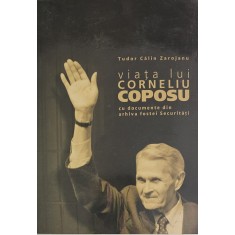 Tudor Călin Zarojanu, Viața lui Corneliu Coposu cu documente din arhiva fostei Securități, 2005