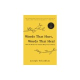Words That Hurt, Words That Heal, Revised Edition: How the Words You Choose Shape Your Destiny