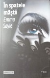 In Spatele Mastii - Emma Sayle, Editura Trei, 2015, Roman de Dragoste, 348 Pagini