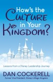 How's the Culture in Your Kingdom?: Lessons from a Disney Leadership Journey