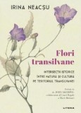 Flori transilvane - Irina Neacsu - Litera