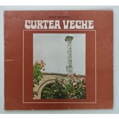 CURTEA VECHE , MINIMONOGRAFIE ILUSTRATA de IOAN NEGREA , 1980