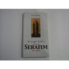 SA NE RUGAM 15 ZILE CU SFANTUL SERAFIM DE SAROV (sublinieri cu creionul) - MICHEL EVDOKIMOV