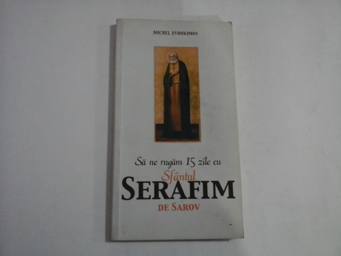 SA NE RUGAM 15 ZILE CU SFANTUL SERAFIM DE SAROV (sublinieri cu creionul) - MICHEL EVDOKIMOV