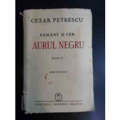 Pamant Si Cer Ii - Aurul Negru - Cezar Petrescu ,542423