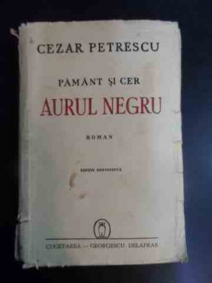 Pamant Si Cer Ii - Aurul Negru - Cezar Petrescu ,542423 foto