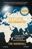 Viitorul geografiei - Tim Marshall - Litera