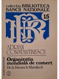 Adrian Constantinescu - Organizatia mondiala de comert (Editia: 1996)