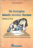 Cumpara ieftin Sa dezlegam tainele testelor literare, clasa a V-a - Carmen Iordachescu