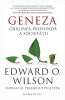 Geneza. Originea profunda a societatii &ndash; Edward O. Wilson, Carte de Stiinta si Istorie