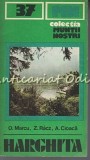 Cumpara ieftin Ghid Turistic Muntii Harghita - Oliviu Marcu, Racz, Cioaca, 1986, Sport-Turism, Geografie, MUNTII NOSTRI Nr. 37