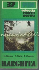 Muntii Harghita. Ghid Turistic - Oliviu Marcu - Muntii Nostri Nr.: 37