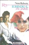 Iubindu-l pe Jake - Nora Roberts, Roman, Editura Coni, 1993, Coperta Cartonata/Brosata, Carte Colectionabila