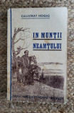 IN MUNTII NEAMTULUI -CALISTRAT HOGAS ,1934