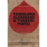 Tehnologia elaborarii si turnarii fontei - Pentru subingineri