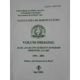 VOLUM OMAGIAL 50 DE ANI DE INVATAMANT SUPERIOR HORTICOL LA IASI 1951-2001-COLECTIV-229205