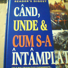 CAND, UNDE SI CUM S-A INTAMPLAT ( Reader`s Digest ) / 2005